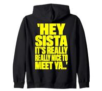 Hey Sista Its Really Really Nice to Meet Ya Retro Quote Meme Sweat à Capuche