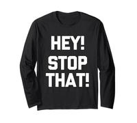 Hey! Stop That! - Dire drôle Sarcastique Mignon Cool Fantaisie Manche Longue