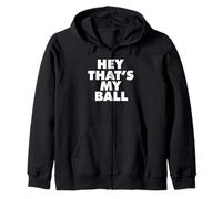 Hey Thats My Ball Sweat à Capuche