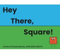 Hey There, Square!: A cute and colorful story about two shapes who meet and learn about their new shape friends.