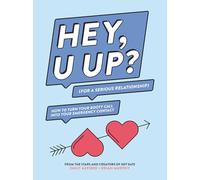 Hey, U Up? for a Serious Relationship: How to Turn Your Booty Call into Your Emergency Contact
