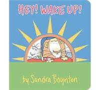 Hey Wake Up by Sandra Boynton Sandra Boynton (Auteur)