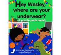 Hey Wesley where are your underwear? (A private parts book)
