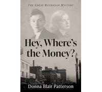 Hey, Where's the Money?: The Great Buchanan Mystery