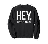 Hey with Rizz Viral Trending Social Media Meme 2025 Drôle Sweatshirt