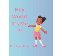 Hey World It's Me!!!!: An affirmation book for little black girls