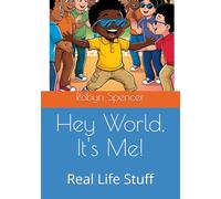 Hey World, It's Me!: Real Life Stuff