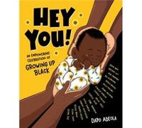 Hey You An Empowering Celebration of Growing Up Black by Dapo Adeola Dapo Adeola (Auteur)