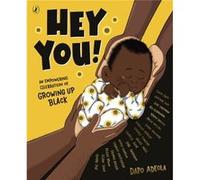 Hey You!: An empowering celebration of growing up Black