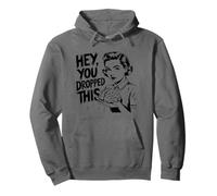 Hey You Dropped This - Citation drôle de Cerveau Disant Meme Sweat à Capuche