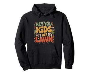 Hey You Kids Get Off My Lawn Old Joke Yard Sarcasm - Sweat à Capuche