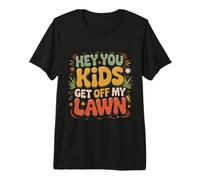 Hey You Kids Get Off My Lawn Old Joke Yard Sarcasm - T-Shirt Haut de Gamme