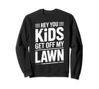Hey You Kids Get Off My Lawn Sarcasme de Old Joke Yard |- Sweatshirt