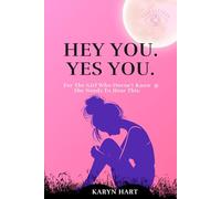 Hey you. Yes You.: For The Girl Who Doesn't Know She Needs To Hear This.
