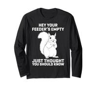 Hey Your Feeder's Empty Just Thought You Should Know Funny Manche Longue