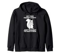 Hey Your Feeder's Empty Just Thought You Should Know Funny Sweat à Capuche