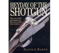 Heyday of the Shotgun: The Art of the Gunmaker at the Turn of the Last Century