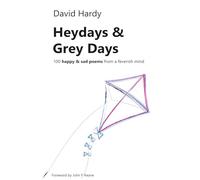 Heydays & Grey Days: 100 happy & sad poems from a feverish mind