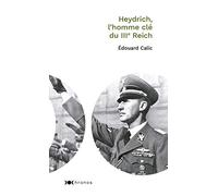 Heydrich, l'homme clé du IIIe Reich