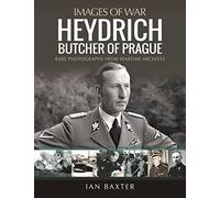 Heydrich: The Butcher of Prague: Rare Photographs from Wartime Archives