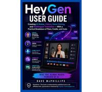 HeyGen User Guide: Creating AI Avatar videos, Vice Cloning, and Multilingual Translation - With a Practical Breakdown of Plans, Credits, and Costs