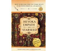 HEYOKA EMPATH AND STARSEED: How to Become Who You Were Meant to Be with Spiritual Awakening