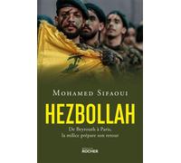 Hezbollah De Beyrouth à Paris, la milice prépare son retour - Mohamed Sifaoui - Rocher Eds Du - broché - Essai