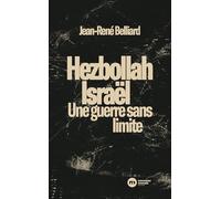 Hezbollah - Israël : une guerre sans limites