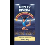 HEZLEY RIVERA: The Littlest Champion on the Biggest Stage A Biography Book for kids