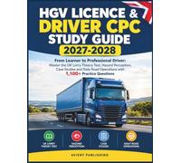 HGV Licence & Driver CPC Study Guide 2027-2028: From Learner to Professional Driver: Master the UK Lorry Theory Test, Hazard Perception, Case Studies ... Operations with 1,100+ Practice Questions