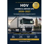 HGV Licence & Driver CPC Study Guide & Practice Tests 2026-2027: The Complete UK Guide to Categories C and C+E - 650+ Practice Questions with Answer Keys & Rationales