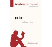 HHhH de Laurent Binet (Analyse de l'oeuvre): Analyse complète et résumé détaillé de l'oeuvre