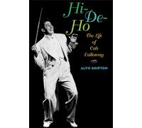 Hi-De-Ho : The Life of Cab Calloway