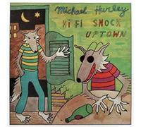 Hi-Fi Snock Uptown by Michael Hurley (2013-07-08)