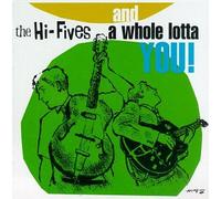 Hi-Fives, The - A Whole Lotta You [Import]