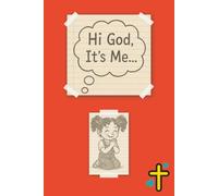 Hi God, It's Me... A Christian Journal for Expressing Faith, Gratitude, and Prayers