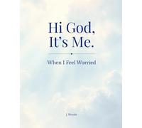 Hi God, it's me.: When I Feel Worried