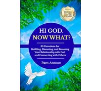 Hi God. Now What?: 30 Devotions for Building, Blooming, and Booming Your Relationship with God and Connecting with Others