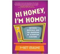 Hi Honey Im Homo by Matt Baume Matt Baume (Auteur)