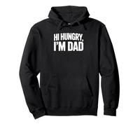 Hi Hungry I'm Dad - Blague Papa Sweat à Capuche