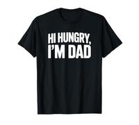 Hi Hungry I'm Dad - Blague Papa T-Shirt