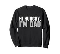 Hi Hungry, I'm Dad Tee for Men Dad Blague Sweatshirt