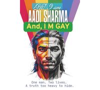 Hi! I am AADI SHARMA and I M GAY: One man Two lives. A truth too heavy to hide.