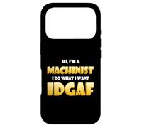 Hi I'm a Machinist I do What I Want IDGAF Funny Machinists Coque pour iPhone 17 Pro
