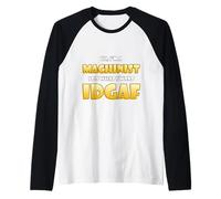 Hi I'm a Machinist I do What I Want IDGAF Funny Machinists Manche Raglan
