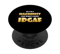 Hi I'm a Machinist I do What I Want IDGAF Funny Machinists PopSockets PopGrip Adhésif