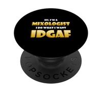Hi Im a Mixologist I do What I Want IDGAF Funny Mixology Bar PopSockets PopGrip Adhésif