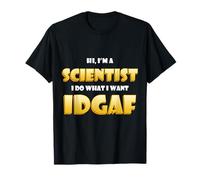Hi I'm a Scientist I do What I Want IDGAF Funny Science Jobs T-Shirt