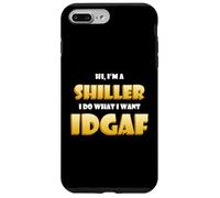 Hi I'm a Shiller I do What I Want IDGAF Crypto NFT Shills Coque pour iPhone 7 Plus/8 Plus