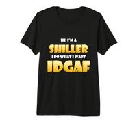Hi I'm a Shiller I do What I Want IDGAF Crypto NFT Shills T-Shirt Haut de Gamme